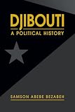 Djibouti: A Political History