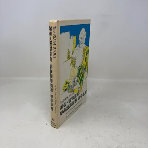 The Ruth Stout No-Work Garden Book: Secrets of the Famous Year-Round Mulch Method