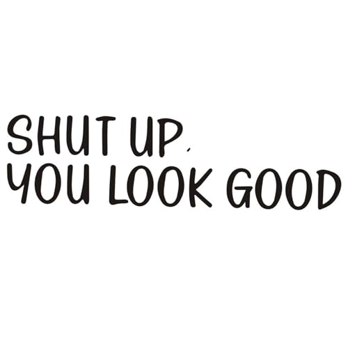 Bathroom Stickers Wall Decor - Shut up You Look Good Quotes Wall Art | Mural Wall Decoration, Bathroom Sticker Home Room Decor Wall Sticker, Lettering Wall Stickers Buniq