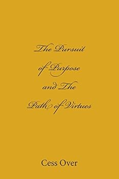 Paperback The Pursuit of Purpose and The Path of Virtues Book