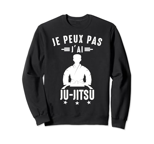 je peux pas j'ai Ju-jitsu Jujitsu BJJ Jiu Jitsu Drôle humour Sweatshirt