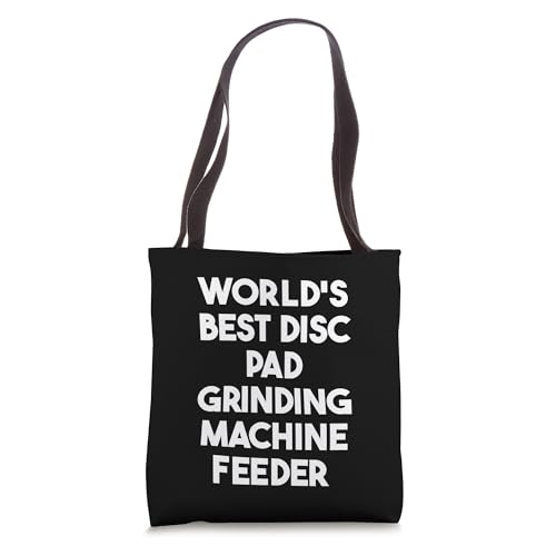 Worlds Best Disc Pad Grinding Machine Feeder Tote Bag