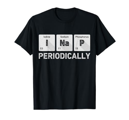 I Nap Periodically Science Chemistry Funny Periodic Table T-Shirt