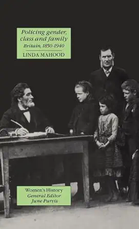 Policing Gender, Class And Family In Britain, 1850-1940 book cover