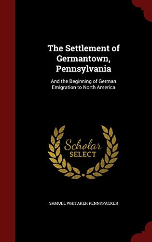 The Settlement of Germantown, Pennsylvania: And... 1298651905 Book Cover