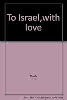 To Israel, with Love. Foreword by Abba Eban. [SIGNED BY DOSH] B00KKUL2F2 Book Cover