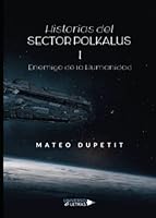 Historias del Sector Polkalus I: Enemigo de la Humanidad (Spanish Edition) 8418034440 Book Cover