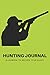 Produktbild Hunting Journal: A Log Book Notebook to record Hunts For Deer Wild Boar Pheasant Rabbits Turkeys Ducks Fox with prompts for Weather, Date, Time, ... Hunting, Scents/Calls used and much more