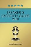  Speaker & Experten Guide 2023: Ideen, Inspiration & Impulse
