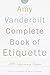 The Amy Vanderbilt Complete Book of Etiquette, 50th Anniversay Edition
