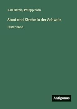 Staat und Kirche in der Schweiz: Erster Band