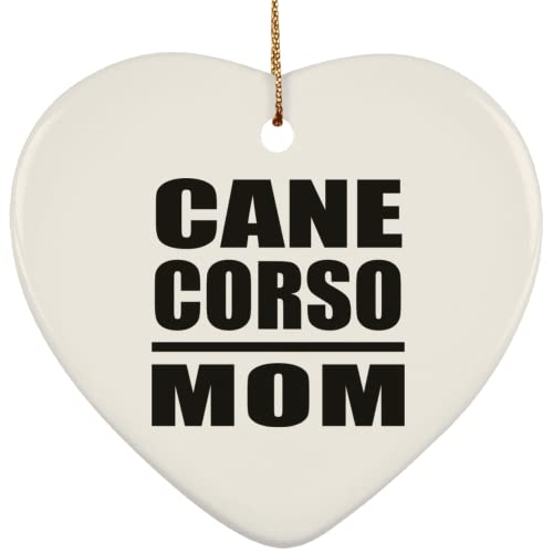 Designsify Christmas Tree Decoration, Cane Corso Mom, Heart Ornament, Gifts for Birthday Anniversary Valentines Mom Mothers Fathers Day Party, to Men Women Him Her Friend Mom Dad Wife Husband