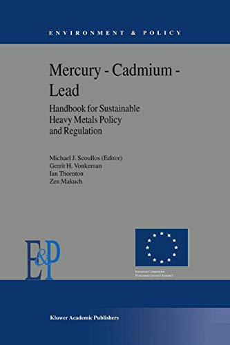 Mercury ― Cadmium ― Lead Handbook for Sustainable Heavy Metals Policy and Regulation (Environment & Policy, 31)