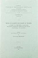 Israel of Alqosh and Joseph of Telkepe. a Story in a Truthful Language. Religious Poems in Vernacular Syriac (North Iraq, 17th Century): T. 9042910224 Book Cover