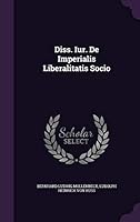 Diss. Iur. De Imperialis Liberalitatis Socio 1354629795 Book Cover