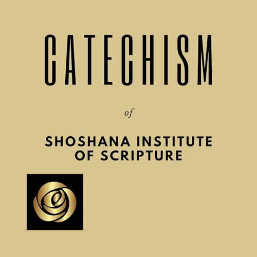 Catechism of Shoshana Institute of Scripture | Timothy Rose