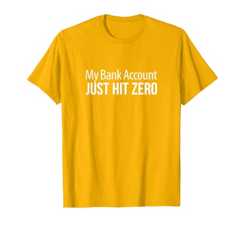 My Bank Account Just Hit Zero - T-Shirt, Men, Golden Yellow, 3X-Large
