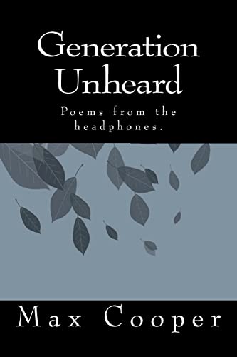 Generation Unheard: Poems from the headphones. Paperback – October 5, 2012