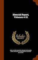 Biennial Report, Volumes 4-12 1343950538 Book Cover