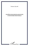 Rôle des monnaies dans l'économie mondiale--: Quelques jalons...