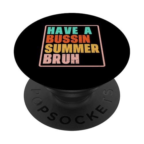 Funny Have A Bussin Summer Brush Teacher Life Summer Break PopSockets PopGrip Interchangeable