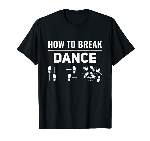 Come rompere la danza Breakdance Break Dancer Breakdance Maglietta