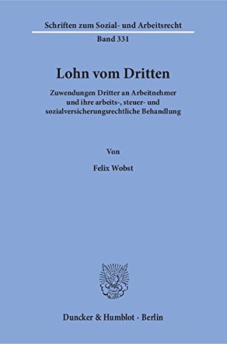 Lohn vom Dritten.: Zuwendungen Dritter an Arbeitnehmer und ihre arbeits-, steuer- und sozialversiche