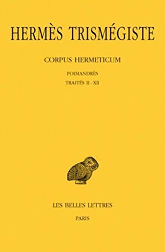 Télécharger Corpus hermeticum, tome 1 : Poimandrès - Traités II - XII livre En ligne