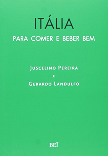 Itália. Para Comer e Beber Bem