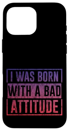 I Was Born With A Bad Attitude ����Ȑ��i - �X�}�z�P�[�X iPhone 16 Pro Max �p