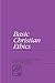 Basic Christian Ethics (LTE) (Library of Theological Ethics)