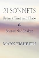 21 Sonnets Stirred Not Shaken & From a Time and Place 108706337X Book Cover