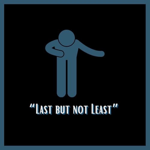 "Last but Not Least"