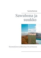 Sawubona ja suukko: Suomalaisten seikkailuja Swazimaassa 9523184881 Book Cover