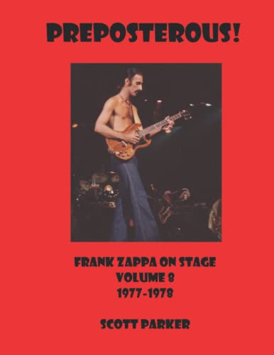 PREPOSTEROUS! Frank Zappa On Stage Volume 8 1977-1978 Broché – 2 novembre 2021 - Les Beatles, Paul McCartney, John Lennon, RIngo Starr, George Harrison PREPOSTEROUS! Frank Zappa On Stage Volume 8 1977-1978 Broché – 2 novembre 2021