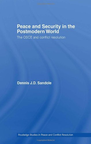 Peace and Security in the Postmodern World: The OSCE and Conflict Resolution (Routledge Studies in Peace and Conflict Resolution) by Dennis J.D. Sandole (2006-12-21)