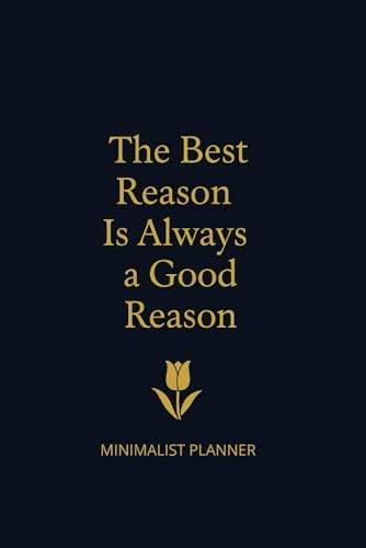 The Best Reason Is Always A Good Reason: MINIMALIST PLANNER Undated Daily Organizer with 160 Pages, To-Do Lists and Notes | Simple & Clean Design for Maximum Focus image 2