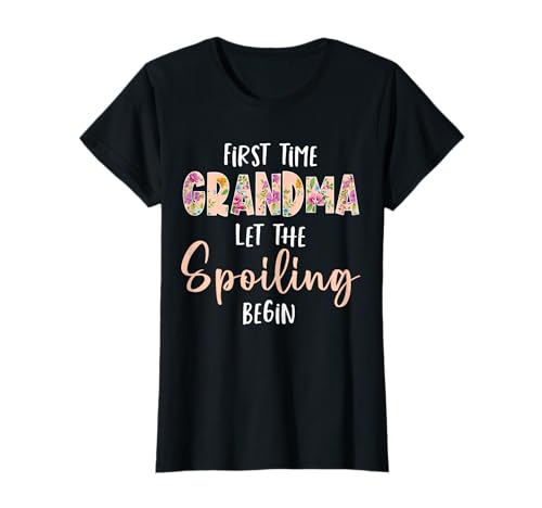 Grandmother - Let The Spoiling Begin Gift First Time Grandma T-Shirt