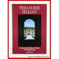 Treasures Italian: Undiscovered Sites and Tastes of Northern Italy 0964340852 Book Cover