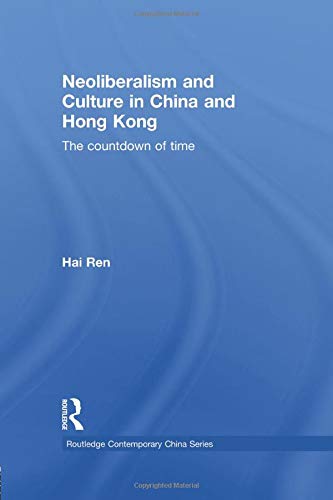 Neoliberalism and Culture in China and Hong Kong: The Countdown of Time