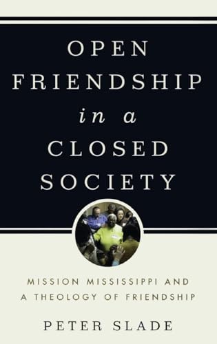 Open Friendship in a Closed Society: Mission Mississippi and a Theology of Friendship