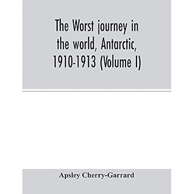 The worst journey in the world, Antarctic, 1910-1913