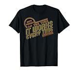 Anchorman It Works Every Time Quote T-Shirt