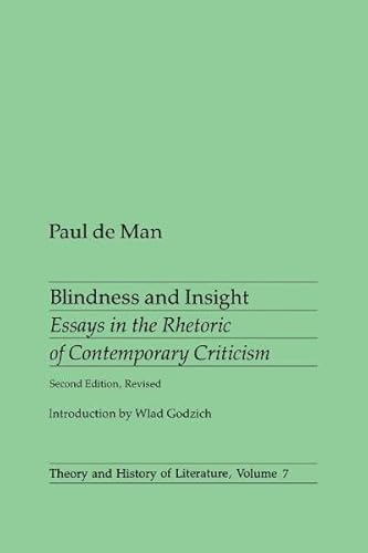 Blindness and Insight: Essays in the Rhetoric of Contemporary Criticism (Theory and History of Literature, Vol. 7)