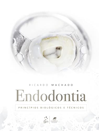 Endodontia - Princípios Biológicos e Técnicos