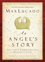 An Angel's Story: The First Christmas from Heaven's View