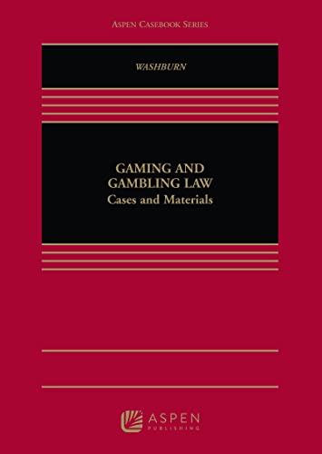 Gaming and Gambling Law: Cases and Materials (Aspen Casebook)