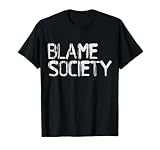 Blame Society Grunge Hustle Style Funny T-Shirt T-Shirt
