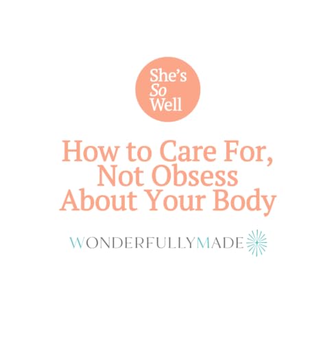 When Body Stewardship Becomes Body Worship: How to Care For, Not Obsess About Your Body