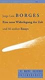 Eine neue Widerlegung der Zeit und 66 andere Essays (Die Andere Bibliothek) - Jorge L Borges